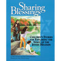 Sharing Blessings: Children's Stories for Exploring the Spirit of the Jewish Holidays