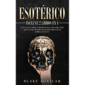 Esotérico: Incluye 2 Libros en 1- Guía de Ocultismo, Parapsicología. Descubre Todo Aquello que Siempre Has Temido Preguntar sobre lo Oculto