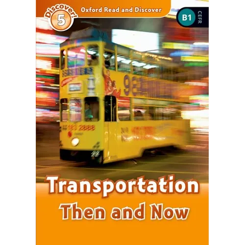 Oxford Read and Discover: Level 5: 900-Word Vocabularytransportation Then and Now