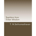 Sparklers from Indian Wisdom: A collection of articles On Devotion, Yoga, Philosophy, Religion and Scriptures