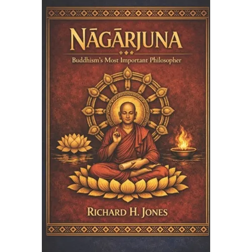Nagarjuna: Buddhism's Most Important Philosopher