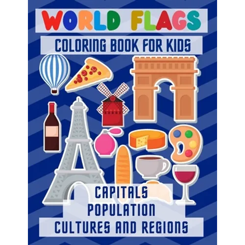 World flags coloring book: Learn All Countries and cultures of the World / Geography Gift for Kids and Adults