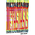 Metastasis: The Rise of the Cancer-Industrial Complex and the Horizons of Care