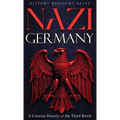 Nazi Germany: A Concise History of the Third Reich