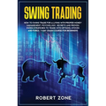 Swing Trading: 7-Day Crash Course For Beginners For A Living With Proper Money Management, Psychology, Secrets And Proven Strategies