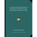 Dr. Paschal Beverly Randolph and the Supreme Grand Dome of the Rosicrucians in France 1928-1929