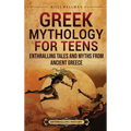 Greek Mythology for Teens: Enthralling Tales and Myths from Ancient Greece