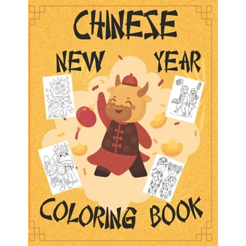 Chinese New Year Coloring Book: Chinese New Year Coloring Book 2021 Year of the Ox For Adults & Kids Fun Activities for Children, Toddlers & Preschool