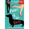 Paws off the Boss: A Romantic Comedy with Mystery and Dogs