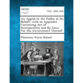 An Appeal to the Public in Its Behalf; With an Appendix Containing Act of Incorporation and By-Laws for the Government Thereof.