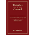Thoughts & Counsel: Foundational Knowledge for Living Well & Creating a Better Future for Ourselves & Others
