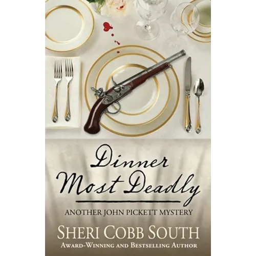 Dinner Most Deadly: Another John Pickett Mystery