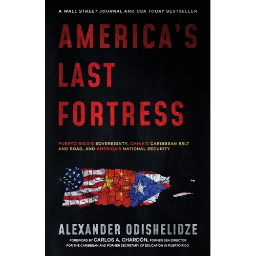 America's Last Fortress: Puerto Rico's Sovereignty, China's Caribbean Belt and Road, and America's National Security