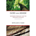 God and Adam: Reformed Theology and the Creation Covenant