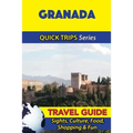 Granada Travel Guide (Quick Trips Series): Sights, Culture, Food, Shopping & Fun