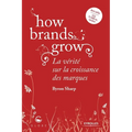How brands grow: La vérité sur la croissance des marques