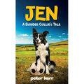 JEN - A Border Collie's Tale: An Old Farm Dog Reflects On Her Life