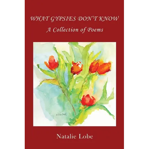 What Gypsies Don't Know: A Collection of Poems
