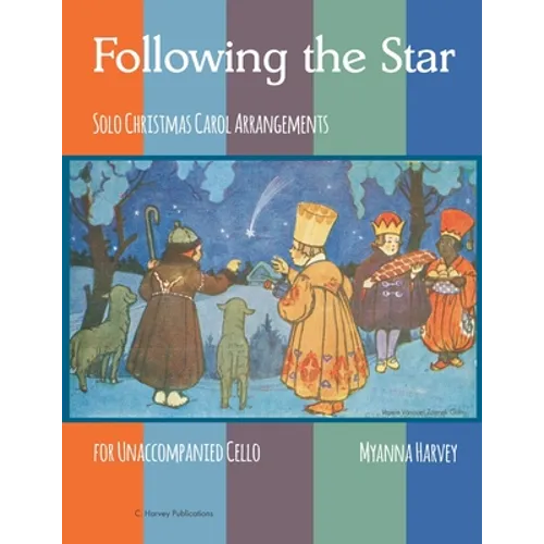 Following the Star, Solo Christmas Carol Arrangements for Unaccompanied Cello