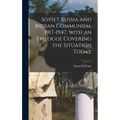 Soviet Russia and Indian Communism, 1917-1947, With an Epilogue Covering the Situation Today