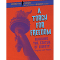 A Torch for Freedom: Building the Statue of Liberty