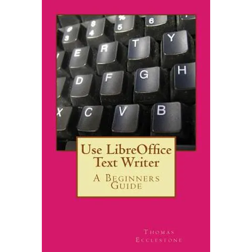 Use LibreOffice Text Writer: A Beginners Guide