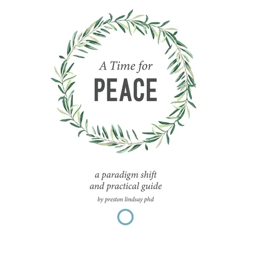 A Time for Peace: A Paradigm Shift and Practical Guide
