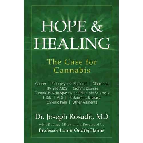 Hope & Healing, The Case for Cannabis: Cancer Epilepsy and Seizures Glaucoma HIV and AIDS Crohn's Disease Chronic Muscle Spasms and Multiple Sclerosis