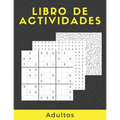 Libro De Actividades Adultos: Rompecabezas Para Adultos Letra Grande Con Soluciones...Sudoku, laberintos, Sopa De Letras, decodifica las palabras y
