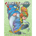Easter Gnomes Coloring Book: Easter Gift Coloring Book with Funny and Cute Gnomes, Unique Designs for Adults and Teens with Bunnies, Eggs and Chickens