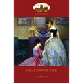 The Old Wives' Tale: With Preface by the Author (Aziloth Books)