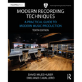 Modern Recording Techniques: A Practical Guide to Modern Music Production