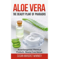 Aloe Vera: The Beauty Plant Of Pharaohs: Avoid Dangerous, Chemical Products - Beauty From Nature
