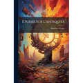 Études Sur L'antiquité