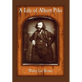 A Life of Albert Pike