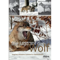Die Jagd auf den Wolf. Isegrims schweres Schicksal in Deutschland. Beiträge zur Jagdgeschichte des 18. und 19. Jahrhunderts