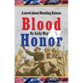 Blood & Honor, a novel about Bleeding Kansas