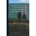 The Documentary History of the Campaign on the Niagara Frontier in 1814