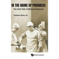 In the Name of Progress: The Dark Side of Medical Research