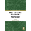 Awqaf-led Islamic Social Finance: Innovative Solutions to Modern Applications