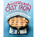 The Southern Cast Iron Cookbook: Comforting Family Recipes to Enjoy and Share