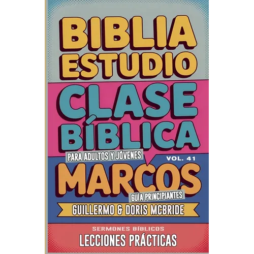 Clase Bíblica para Adultos y Jóvenes: Guía Principiantes - Marcos
