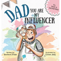 Dad, You Are My Influencer (Dad & Daughter Edition): A Special Book for My Dad, My Hero, to Celebrate the Father Daughter Bond and Unconditional Love