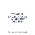 Come fu dichiarata la guerra del 1914