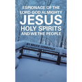 Espionage of the Lord God Almighty Jesus Holy Spirits and We the People