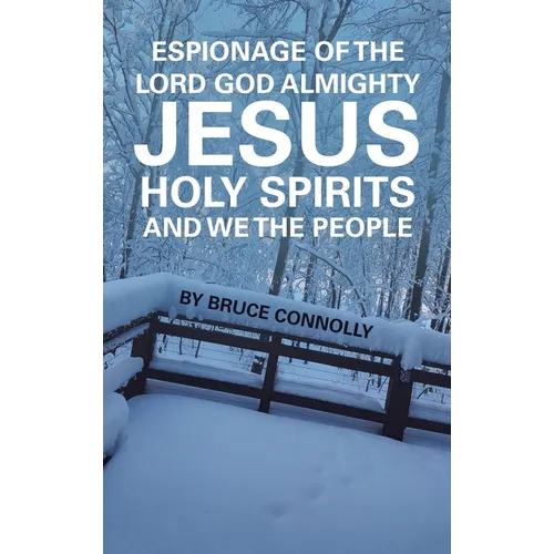 Espionage of the Lord God Almighty Jesus Holy Spirits and We the People