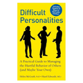 Difficult Personalities: A Practical Guide to Managing the Hurtful Behavior of Others (and Maybe Your Own)