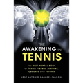 The AWAKENING in Tennis: The Best Mental Book for Tennis Players, Athletes, Coaches and Parents