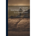 St. Mary Magdalen, Tr. by E.a. Hazeland