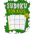 Sudoku for Kids 8-12: 140 Sudoku Puzzles for Children Ages 8-12 With Solutions - 9x9 Puzzle Grids - Improve Memory and Logic - Gift Idea for Kids
